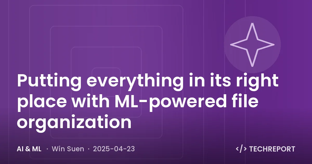 AI & ML — Putting everything in its right place with ML-powered file organization