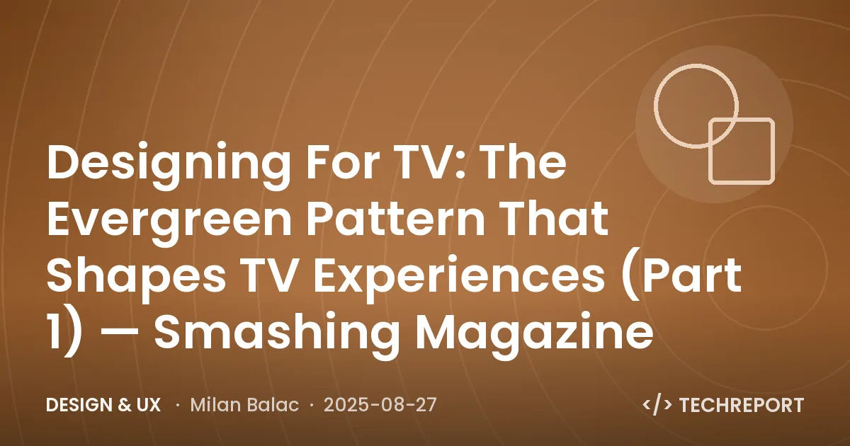 Designing For TV: The Evergreen Pattern That Shapes TV Experiences (Part 1) — Smashing Magazine