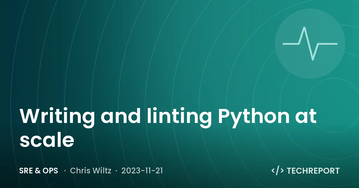 SRE & Ops — Writing and linting Python at scale