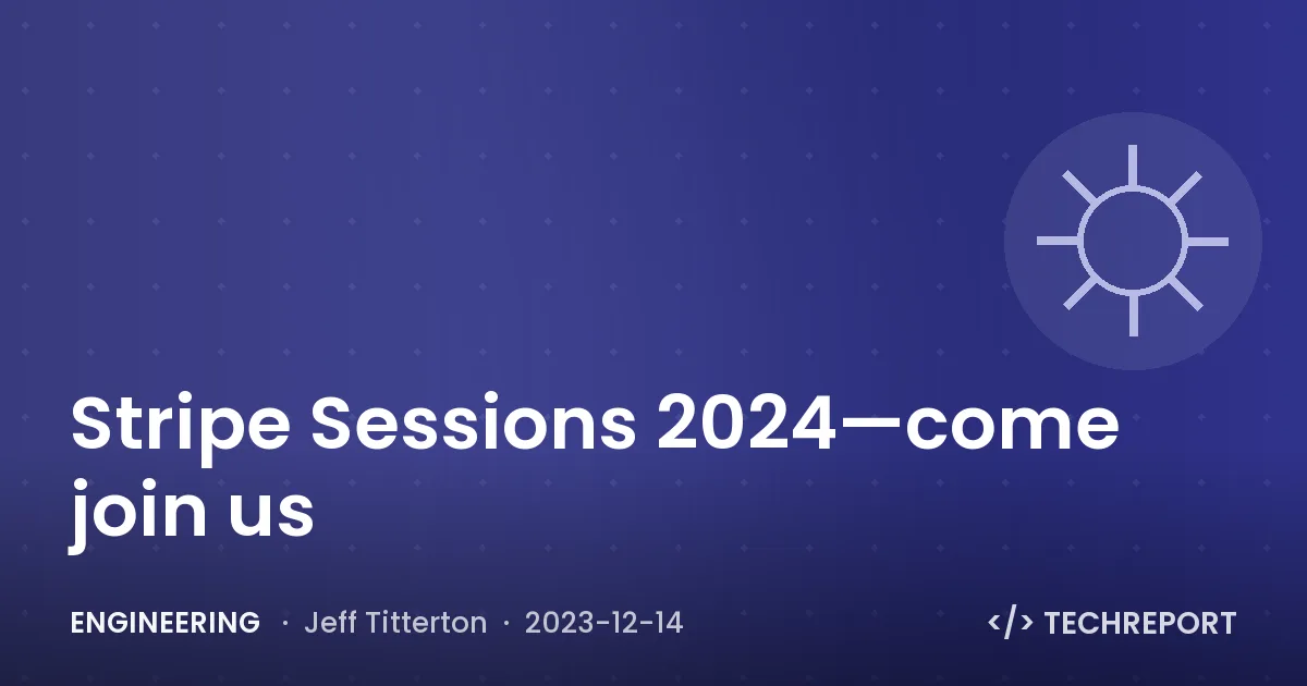 Engineering — Stripe Sessions 2024—come join us