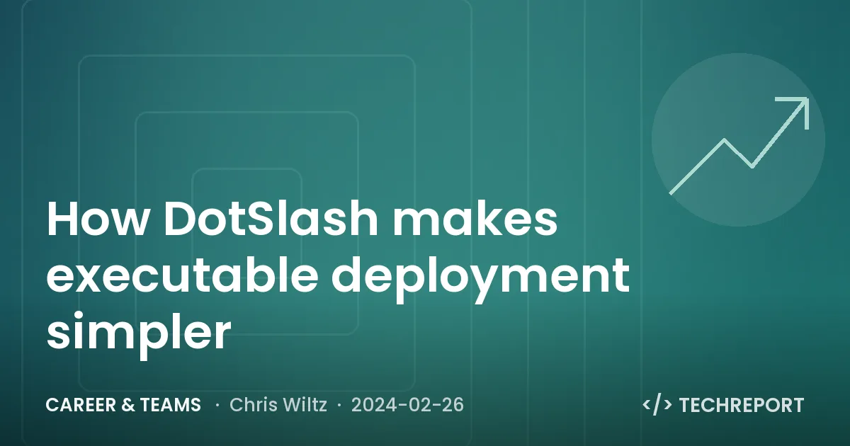 Career & Teams — How DotSlash makes executable deployment simpler