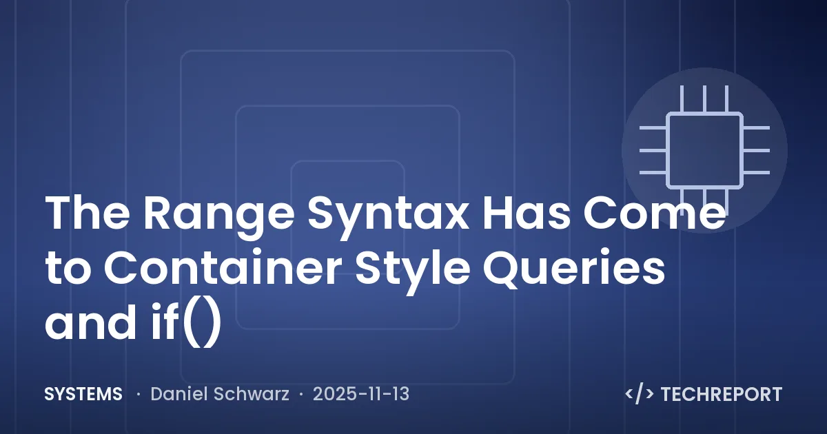 Systems — The Range Syntax Has Come to Container Style Queries and if()