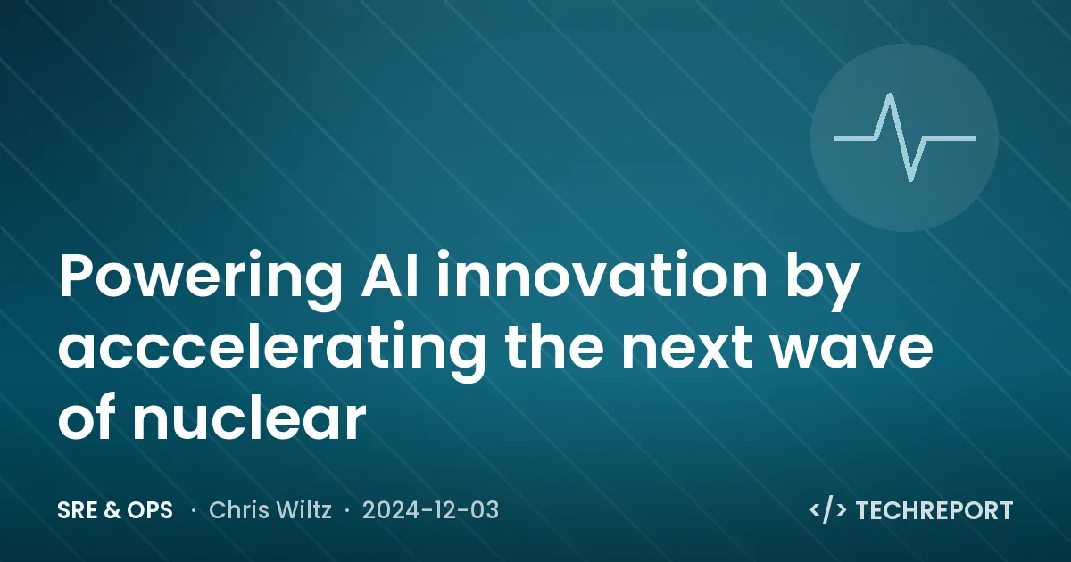 Powering AI innovation by acccelerating the next wave of nuclear