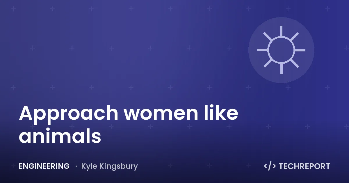 Approach women like animals