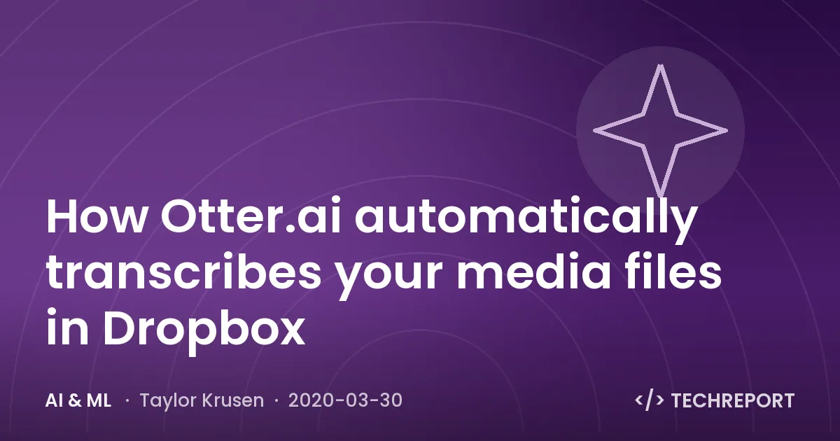 How Otter.ai automatically transcribes your media files in Dropbox