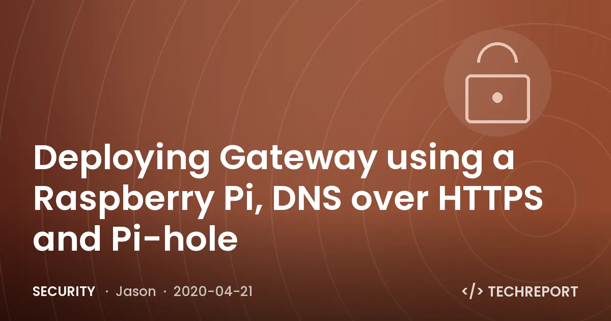 Security — Deploying Gateway using a Raspberry Pi, DNS over HTTPS and Pi-hole