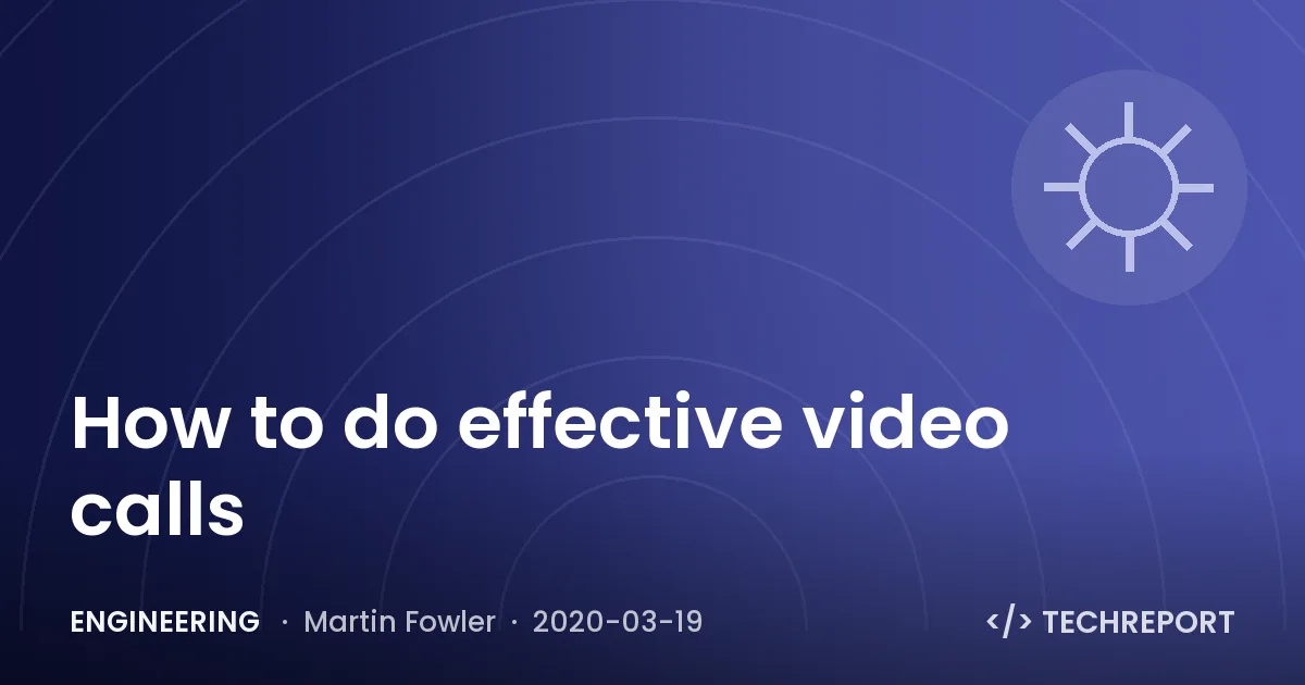 Engineering — How to do effective video calls