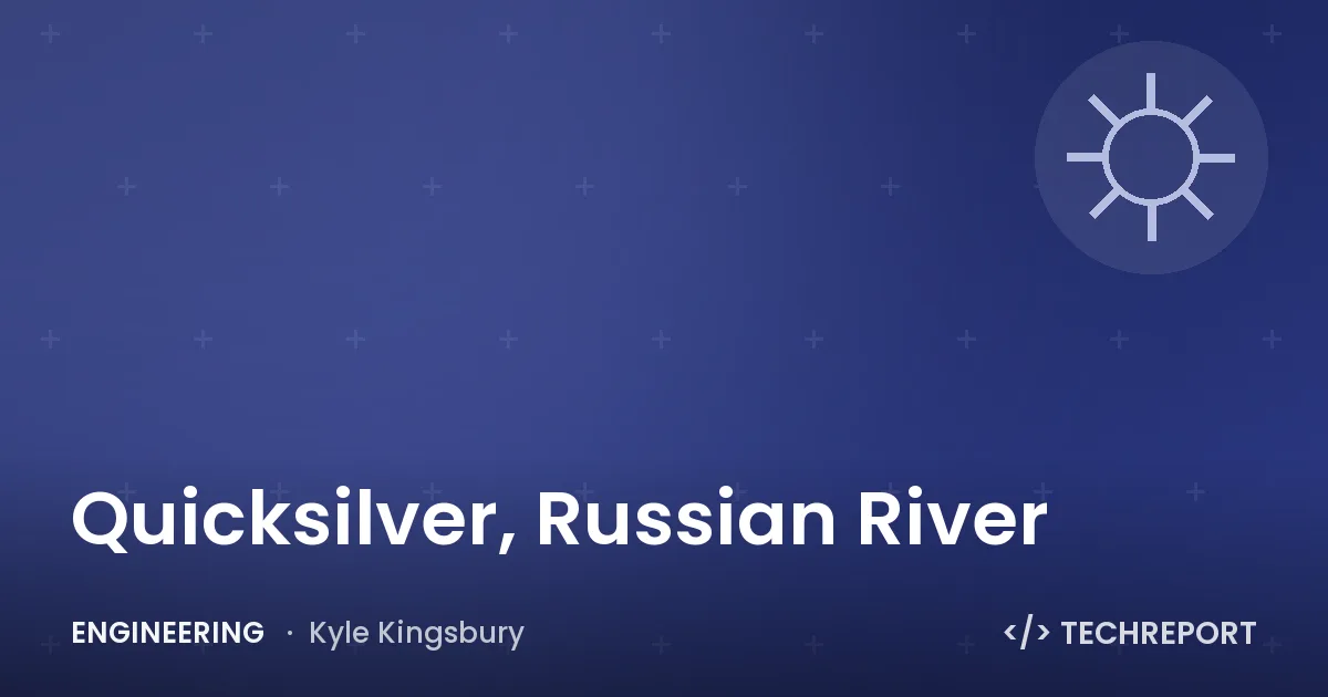 Engineering — Quicksilver, Russian River