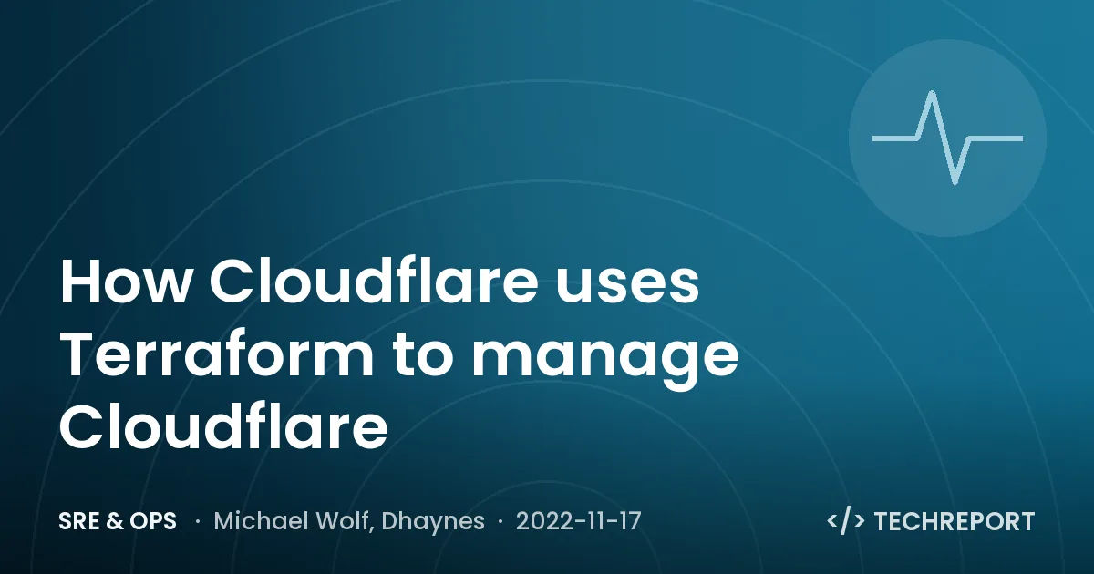 SRE & Ops — How Cloudflare uses Terraform to manage Cloudflare