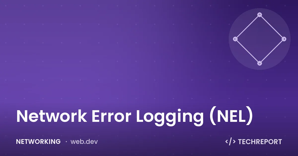 Network Error Logging (NEL)