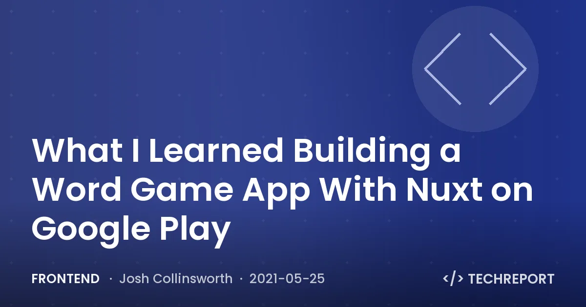 Frontend — What I Learned Building a Word Game App With Nuxt on Google Play