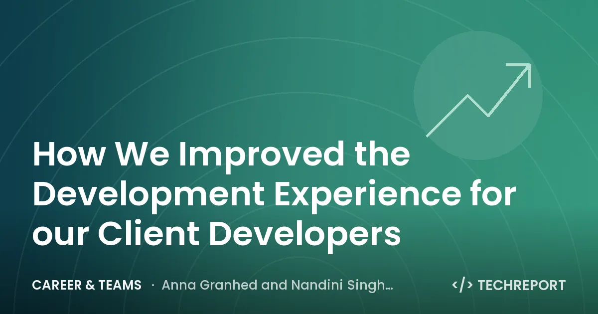 How We Improved the Development Experience for our Client Developers