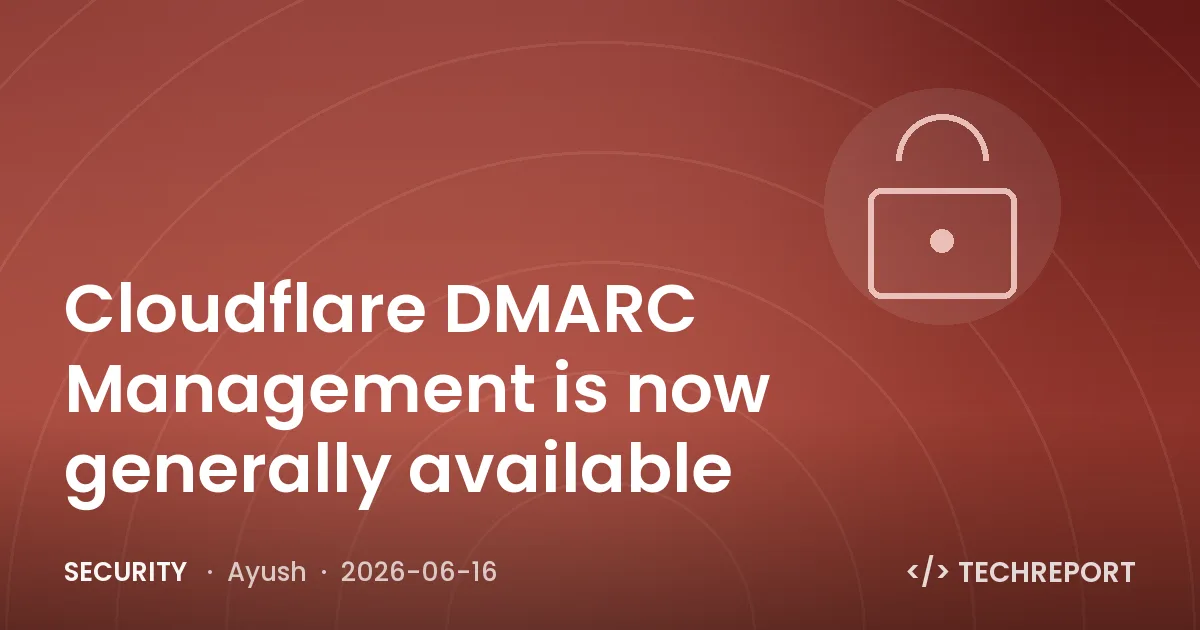 Security — Cloudflare DMARC Management is now generally available