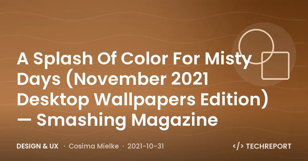 A Splash Of Color For Misty Days (November 2021 Desktop Wallpapers Edition) — Smashing Magazine