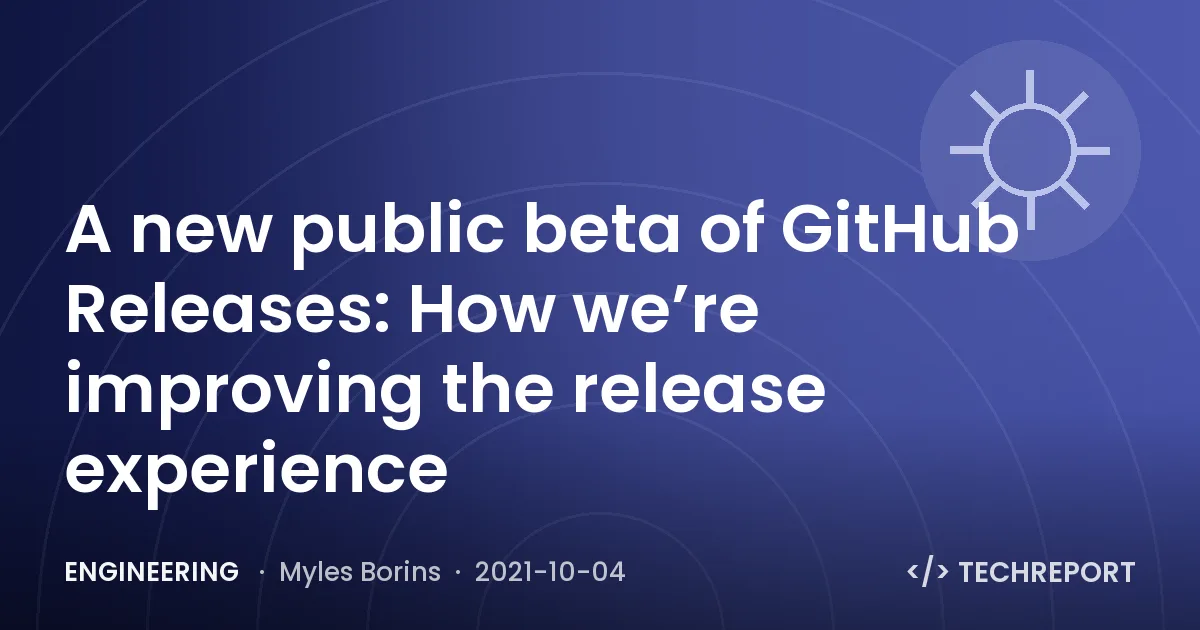 A new public beta of GitHub Releases: How we’re improving the release experience
