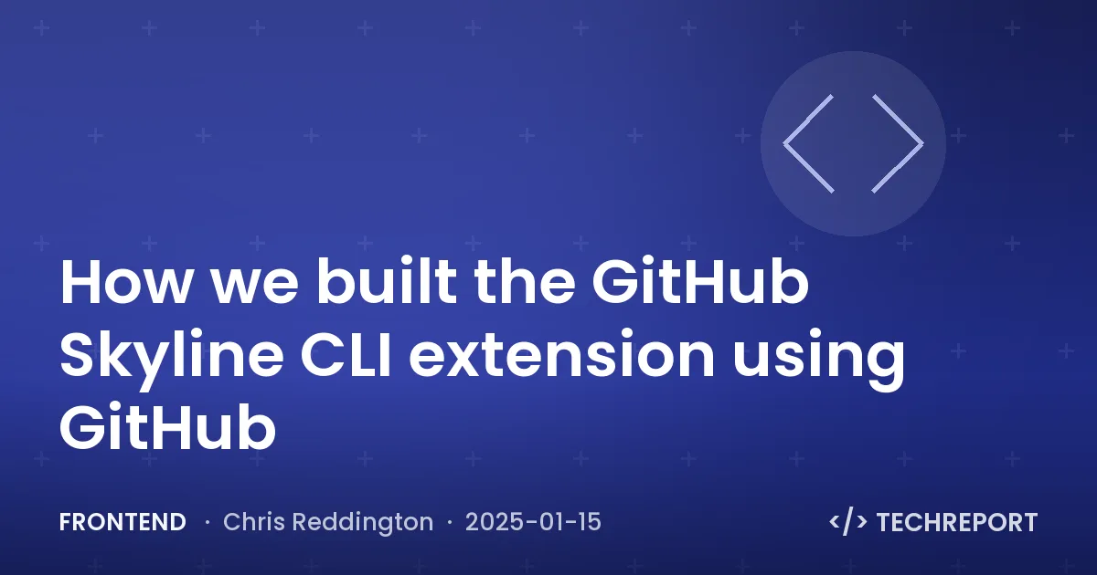 How we built the GitHub Skyline CLI extension using GitHub