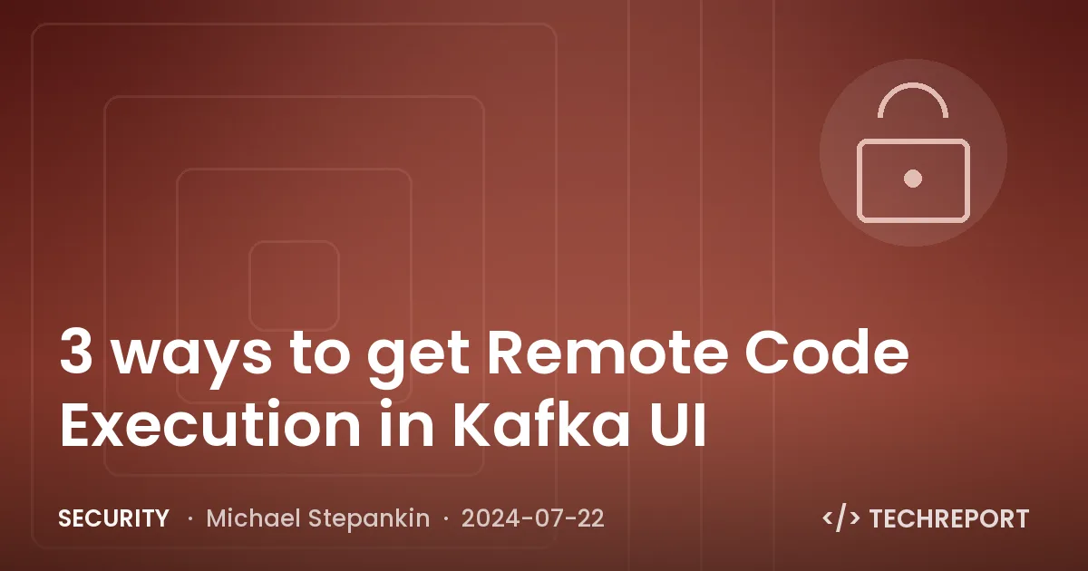 3 ways to get Remote Code Execution in Kafka UI