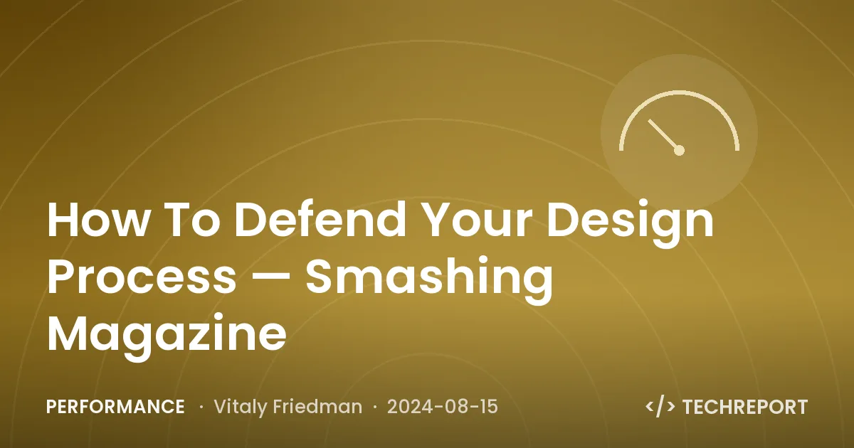 How To Defend Your Design Process — Smashing Magazine