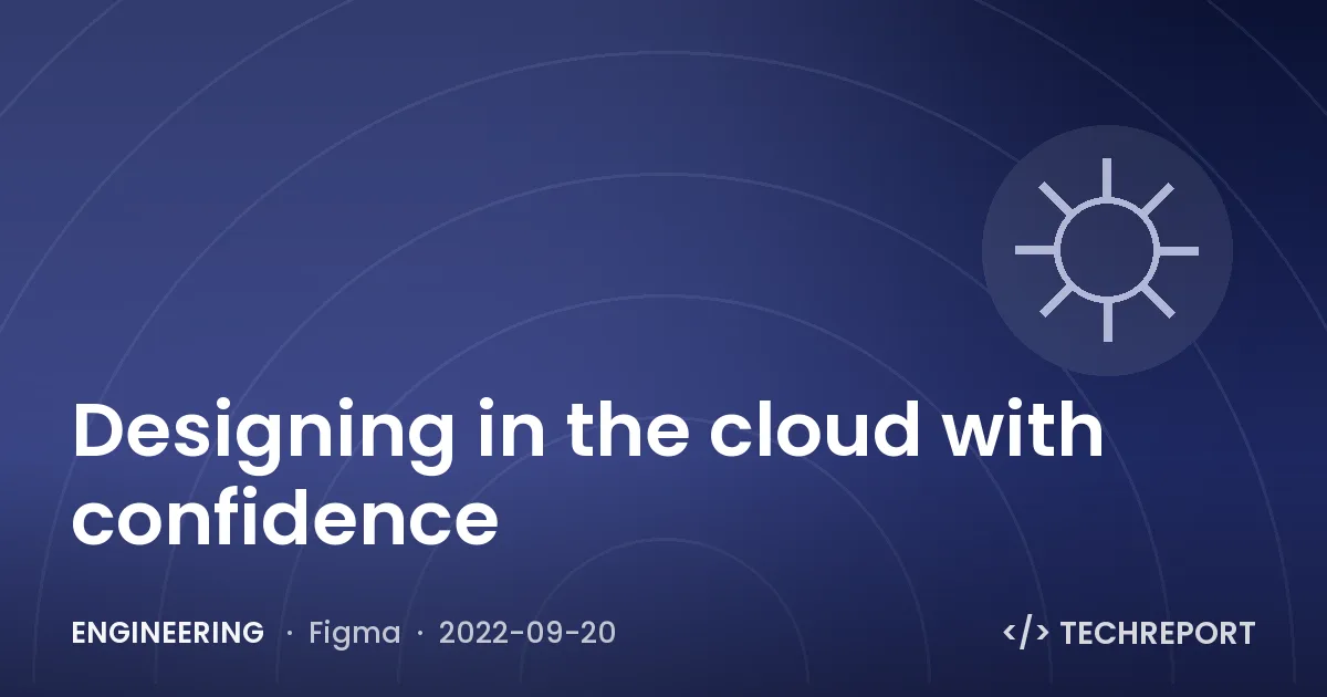 Engineering — Designing in the cloud with confidence