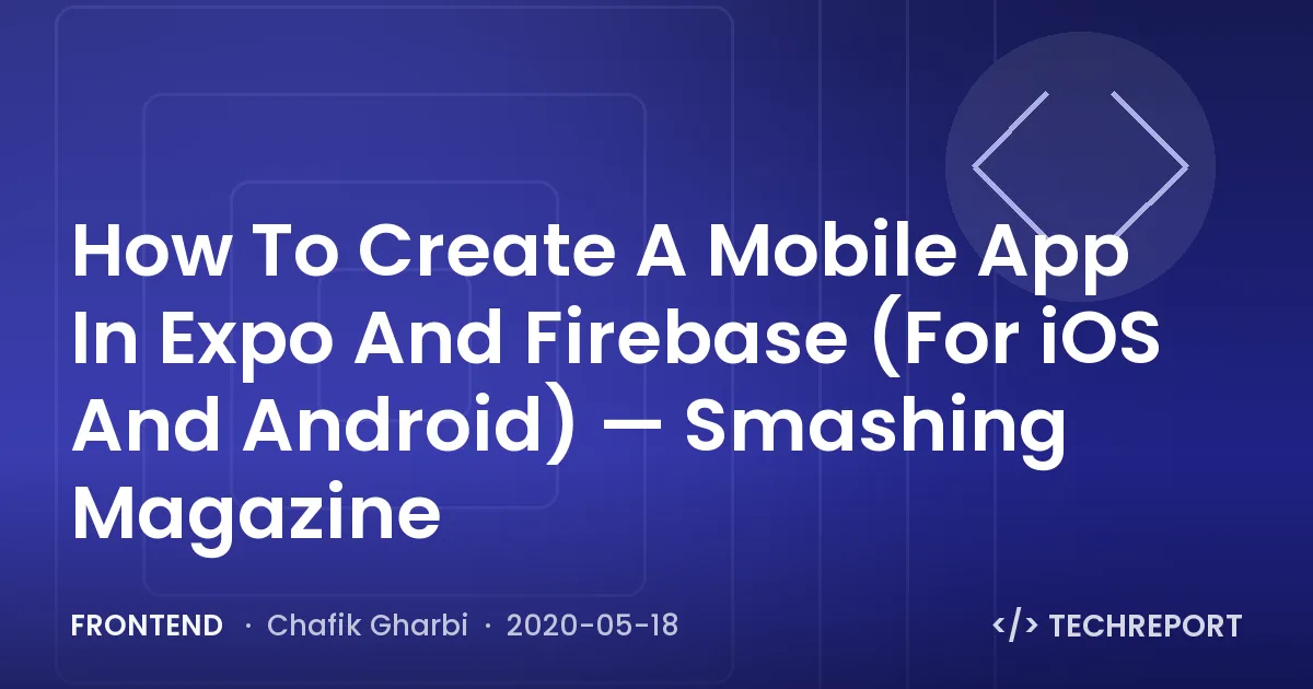 Frontend — How To Create A Mobile App In Expo And Firebase (For iOS And Android) — Smashing Magazine
