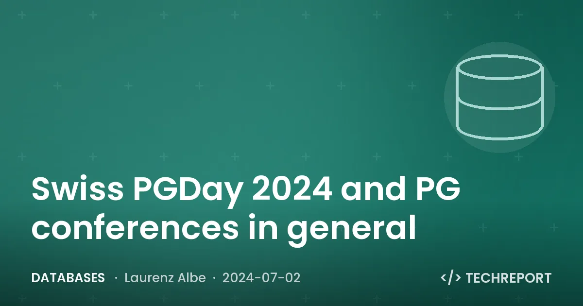 Swiss PGDay 2024 and PG conferences in general