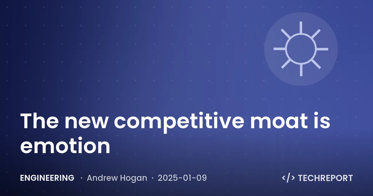 Engineering — The new competitive moat is emotion