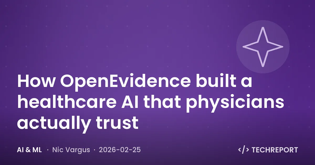 AI & ML — How OpenEvidence built a healthcare AI that physicians actually trust