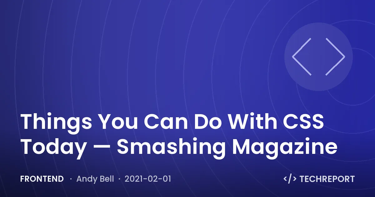 Things You Can Do With CSS Today — Smashing Magazine