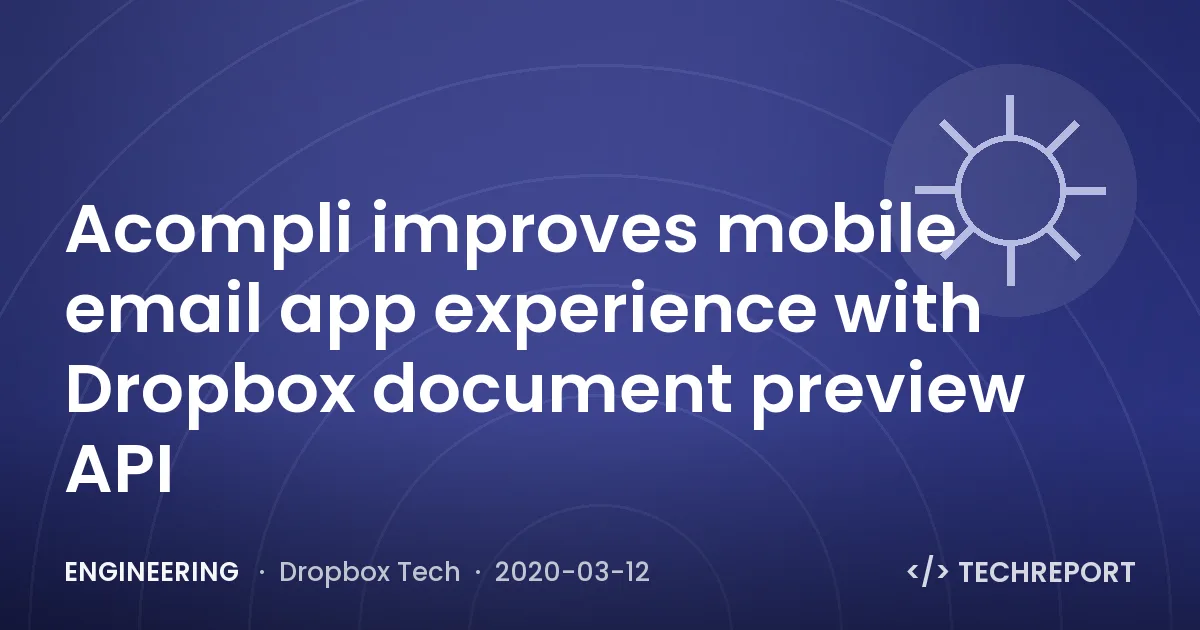 Engineering — Acompli improves mobile email app experience with Dropbox document preview API