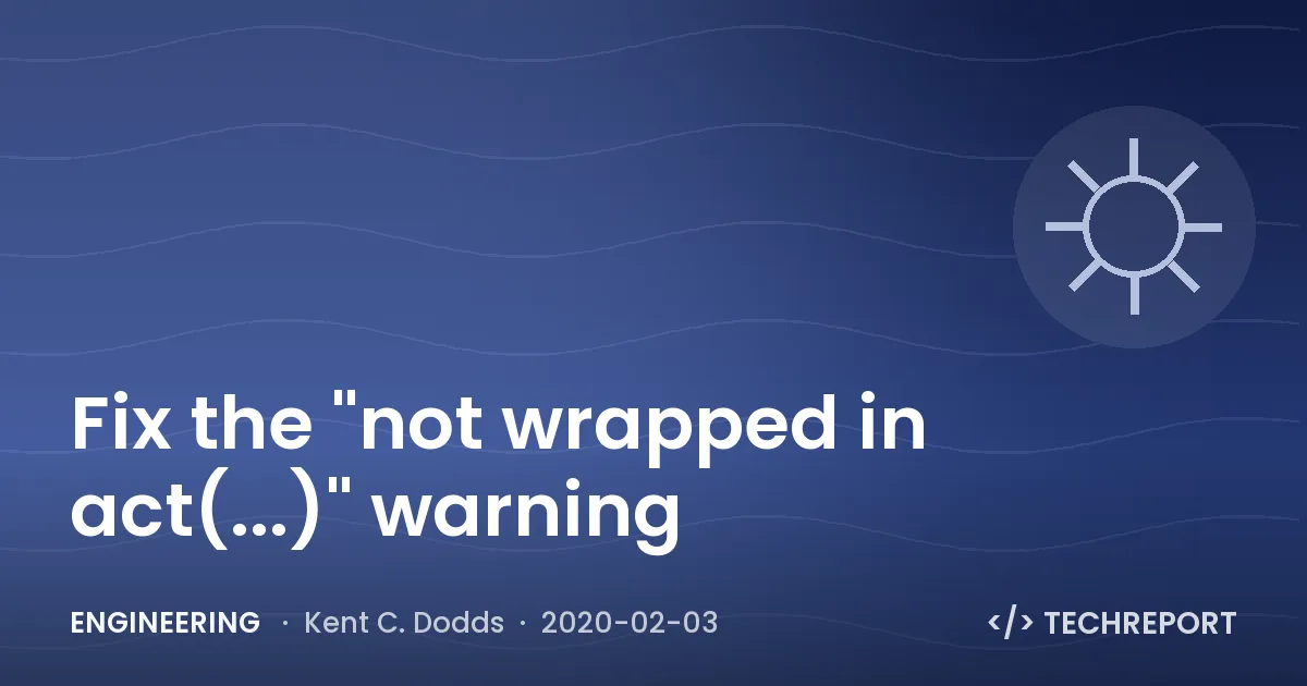 Fix the "not wrapped in act(...)" warning