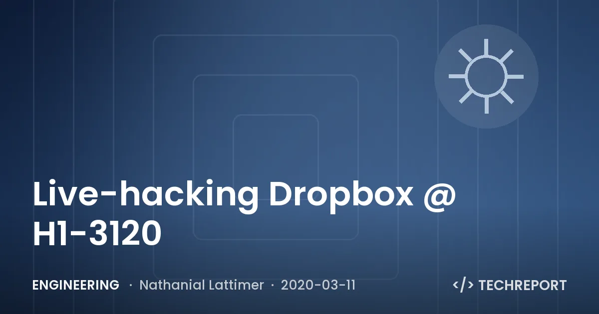 Engineering — Live-hacking Dropbox @ H1-3120