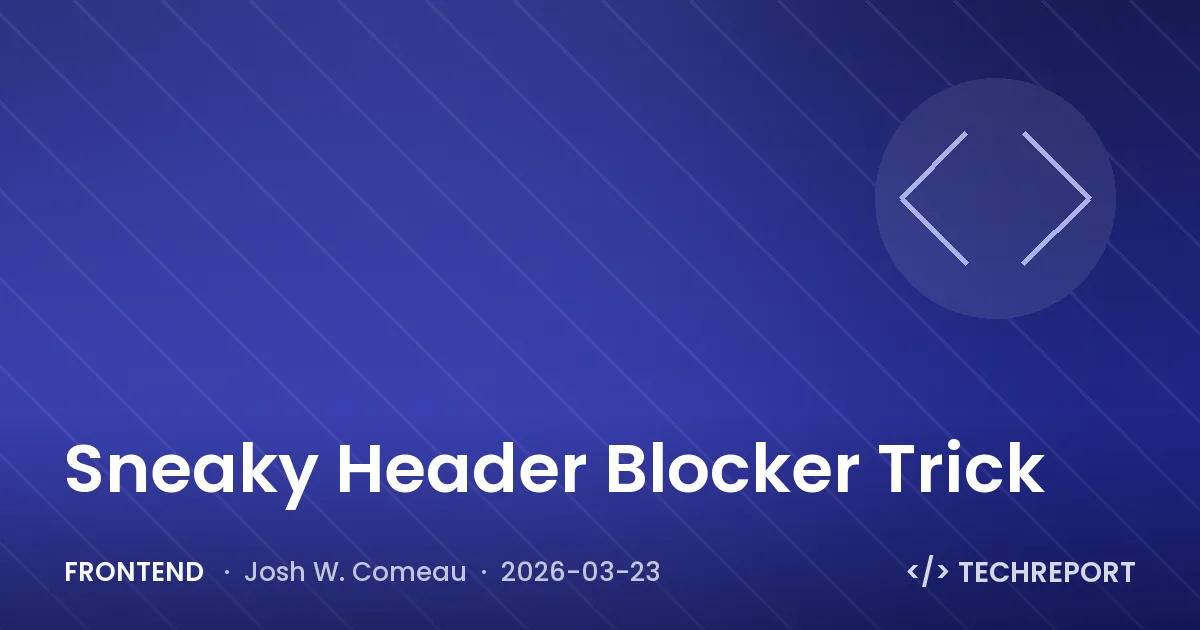 Frontend — Sneaky Header Blocker Trick