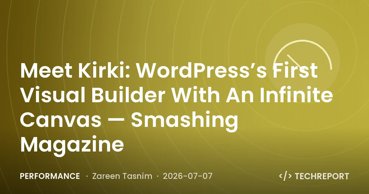 Performance — Meet Kirki: WordPress’s First Visual Builder With An Infinite Canvas — Smashing Magazine