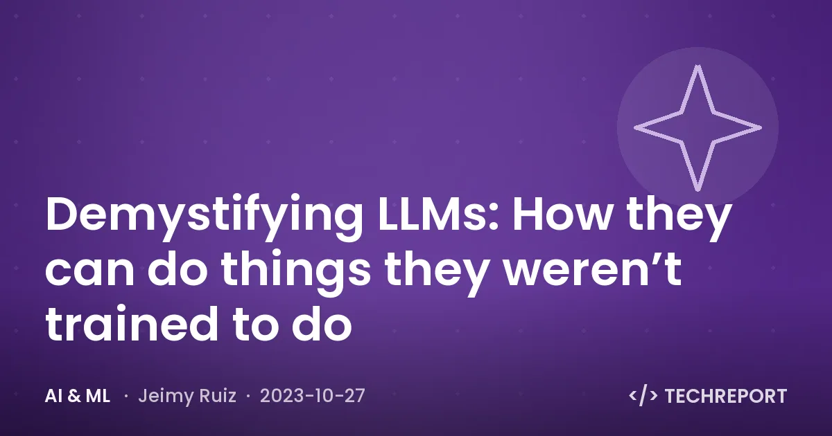 Demystifying LLMs: How they can do things they weren’t trained to do