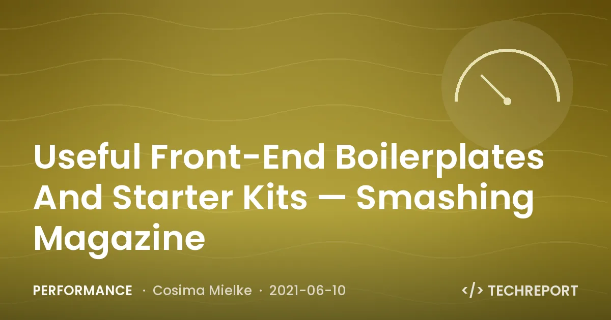 Useful Front-End Boilerplates And Starter Kits — Smashing Magazine