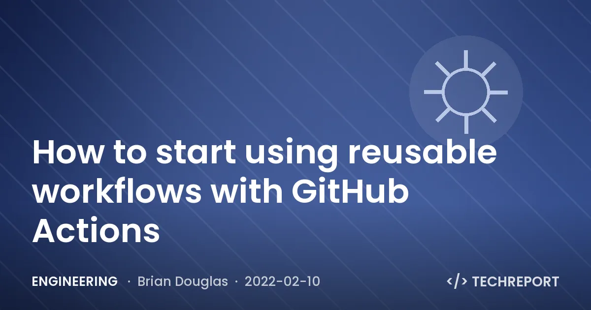 How to start using reusable workflows with GitHub Actions