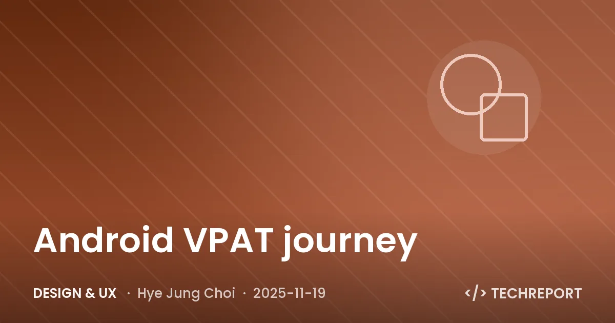 Design & UX — Android VPAT journey
