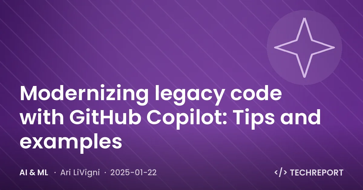 Modernizing legacy code with GitHub Copilot: Tips and examples