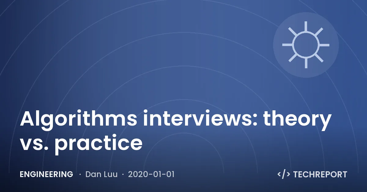 Engineering — Algorithms interviews: theory vs. practice