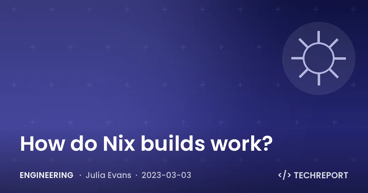 How do Nix builds work?