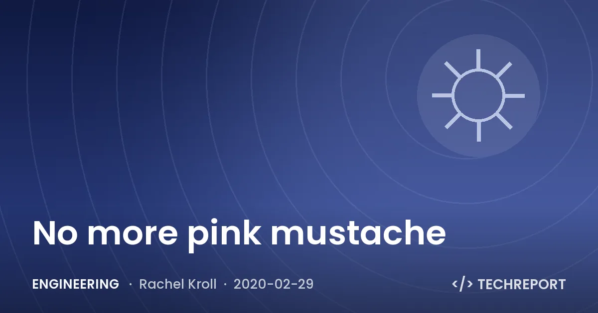 No more pink mustache