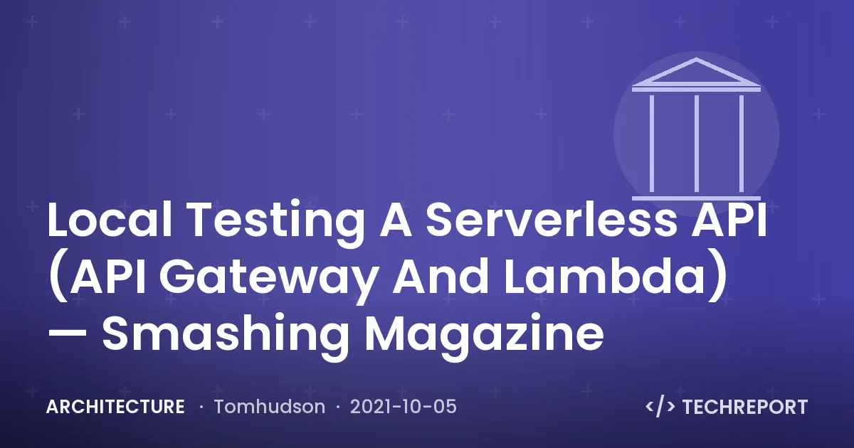 Architecture — Local Testing A Serverless API (API Gateway And Lambda) — Smashing Magazine