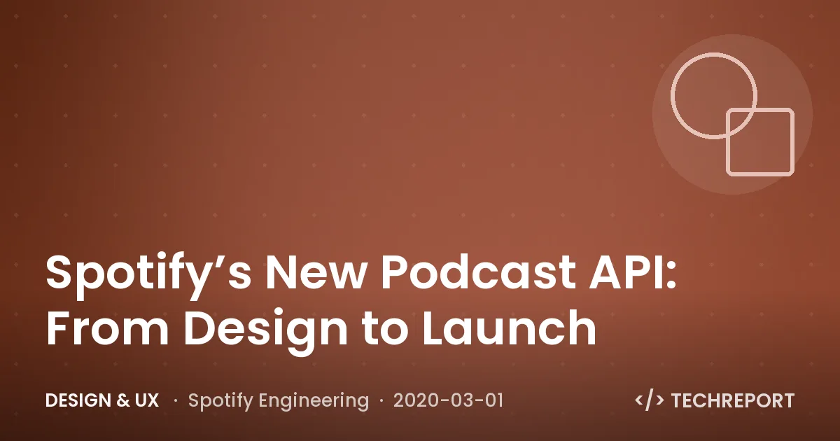 Design & UX — Spotify’s New Podcast API: From Design to Launch