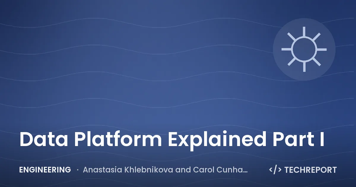Engineering — Data Platform Explained Part I