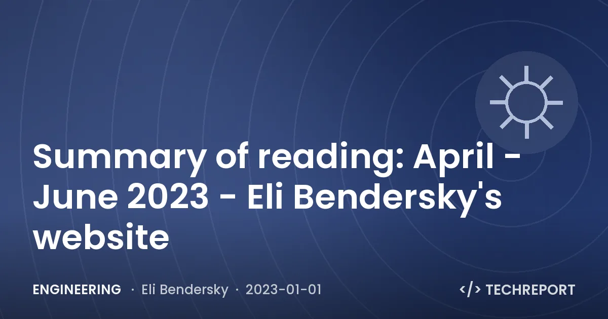 Summary of reading: April - June 2023 - Eli Bendersky's website