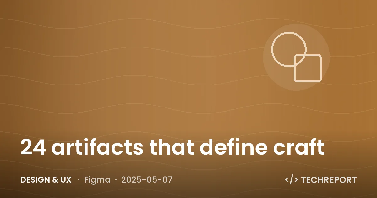 Design & UX — 24 artifacts that define craft