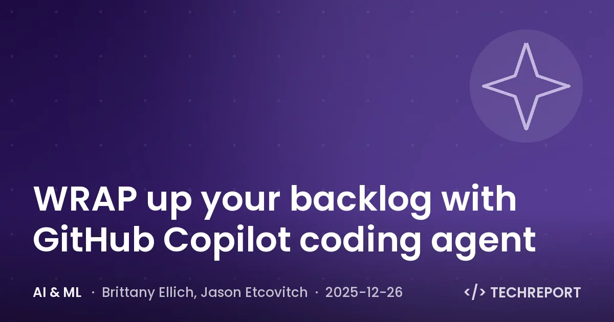 AI & ML — WRAP up your backlog with GitHub Copilot coding agent