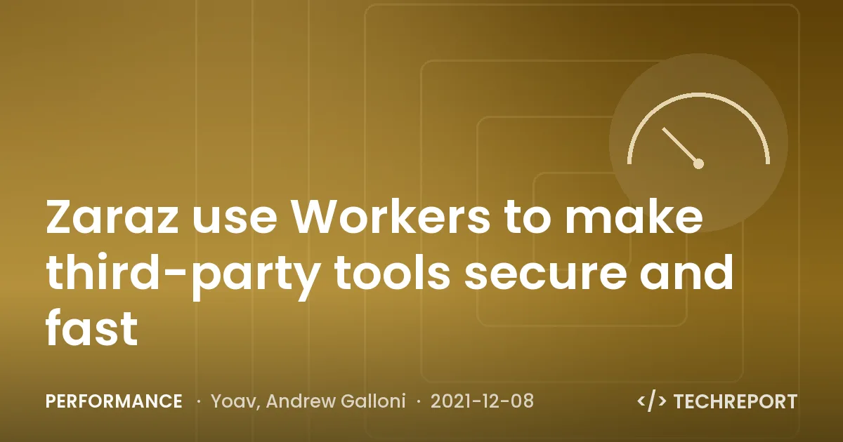 Zaraz use Workers to make third-party tools secure and fast