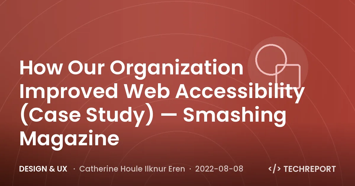 How Our Organization Improved Web Accessibility (Case Study) — Smashing Magazine
