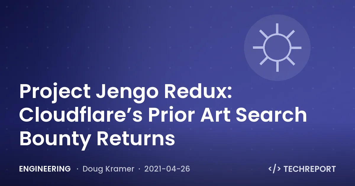 Engineering — Project Jengo Redux: Cloudflare’s Prior Art Search Bounty Returns